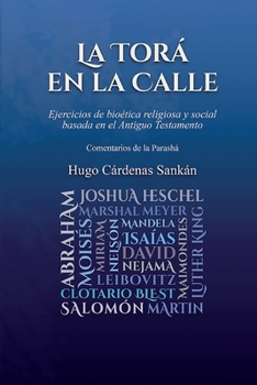 Paperback La Torá en la calle: Ejercicios de bioética religiosa y social basada en el Antiguo Testamento. Comentarios de la parashá [Spanish] Book