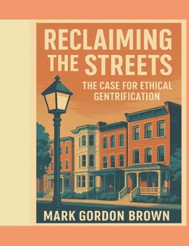 Paperback Reclaiming the Streets: The Case for Ethical Gentrification Book