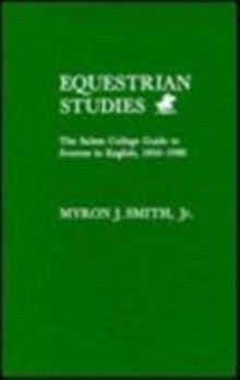 Hardcover Equestrian Studies: The Salem College Guide to Sources in English, 1950-1980 Book