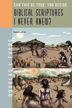 Paperback Can this be true: You decide, "Biblical Scriptures I never knew?" Book