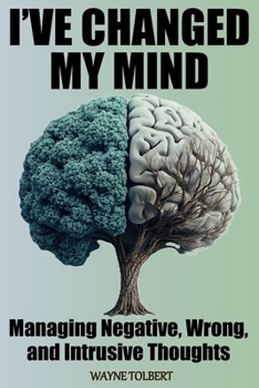 Paperback I've Changed My Mind: Managing Negative, Wrong and Intrusive Thoughts Book
