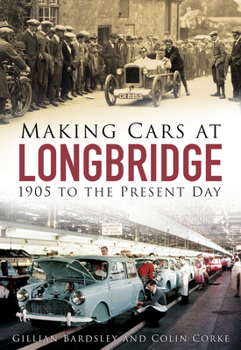 Paperback Making Cars at Longbridge: 1905 to the Present Day Book