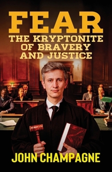 Paperback FEAR, The Kryptonite of Bravery and Justice Book