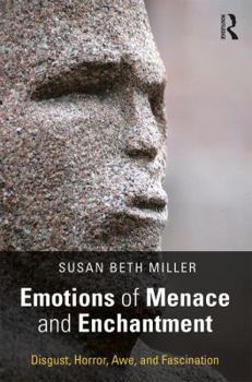 Paperback Emotions of Menace and Enchantment: Disgust, Horror, Awe, and Fascination Book