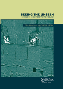 Paperback Seeing the Unseen. Geophysics and Landscape Archaeology Book