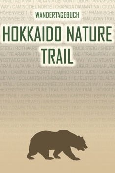 Paperback Hokkaido Nature Trail: Wandertagebuch: Hokkaido Nature Trail. Ein Logbuch mit vorgefertigten Seiten und viel Platz f?r deine Reiseerinnerunge [German] Book