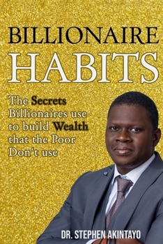 Paperback Billionaire Habits: The Secrets Billionaires use that the Poor don't use Book