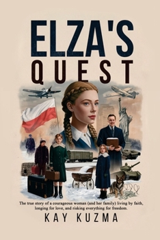 Paperback Elza's Quest: The true story of a courageous woman (and her family) living by faith, longing for love, and risking everything for fr Book