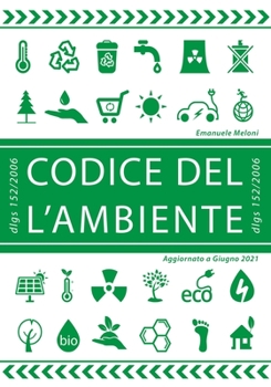 Paperback Codice dell'Ambiente (dlgs 152/06 e s.m.i.): Ambiente 2021 [Italian] Book