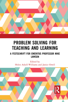 Paperback Problem Solving for Teaching and Learning: A Festschrift for Emeritus Professor Mike Lawson Book