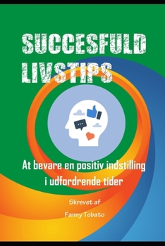 Paperback Succesfuld Livstips: At bevare en positiv indstilling i udfordrende tider [Danish] Book