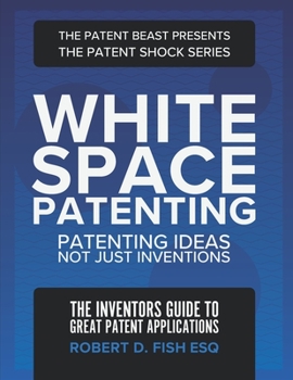 Paperback White Space Patenting: Patenting Ideas Not Just Inventions Book