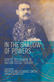 In the shadow of powers: Dantes Bellegarde in Haitian social thought (AIMS historical series)