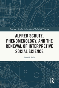 Paperback Alfred Schutz, Phenomenology, and the Renewal of Interpretive Social Science Book