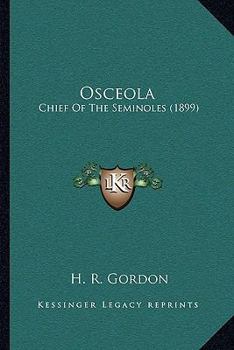 Paperback Osceola: Chief Of The Seminoles (1899) Book