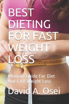 Paperback Best Dieting for Fast Weight Loss: Ultimate Guide For Diet And Fast Weight Loss Book