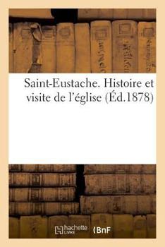 Paperback Saint-Eustache. Histoire Et Visite de l'Église [French] Book