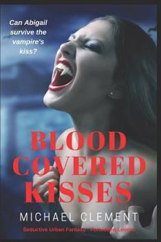 Paperback Blood Covered Kisses: Seductive Urban Fantasy in a World of Forbidden Lovers Book