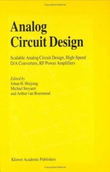 Hardcover Analog Circuit Design: Scalable Analog Circuit Design, High Speed D/A Converters, RF Power Amplifiers Book