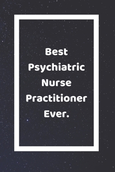 Best Psychiatric Nurse Practitioner Ever: Funny White Elephant Gag Gifts For Coworkers Going Away, Birthday, Retirees, Friends & Family | Secret Santa ... For Coworkers | Really Funny Jokes For Adults