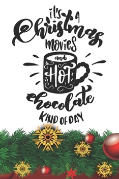 Christmas Movies and Hot Chocolate Day Notebook: Christmas Gifts - Blank Christmas Movies and Hot Chocolate Day Notebook / Journal Gift ( 6 x 9 - 110 blank pages )