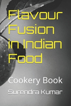 Paperback Flavour Fusion in Indian Food: Cookery Book