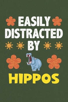 Paperback Easily Distracted By Hippos: A Nice Gift Idea For Hippo Lovers Boy Girl Funny Birthday Gifts Journal Lined Notebook 6x9 120 Pages Book