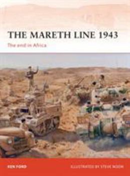The Mareth Line 1943: The end in Africa - Book #250 of the Osprey Campaign