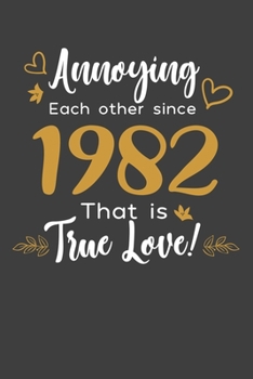 Paperback Annoying Each Other Since 1982 That Is True Love!: Blank lined journal 100 page 6 x 9 Funny Anniversary Gifts For Wife From Husband - Favorite US Stat Book