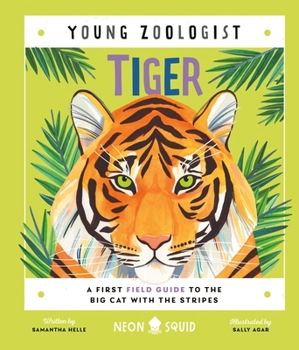 Tiger (Young Zoologist): A First Field Guide to the Big Cat with the Stripes - Book  of the Young Zoologist