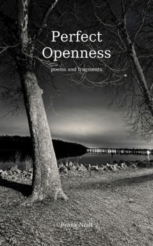 Perfect Openness: Poems and Fragments