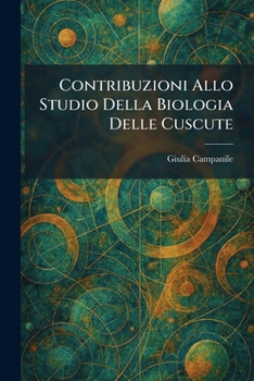 Paperback Contribuzioni Allo Studio Della Biologia Delle Cuscute [Italian] Book