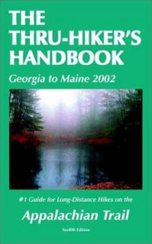 The Thru-hiker's Handbook (Georgia to Maine 2001): #1 Guide for Long-Distance Hikes on the Appalachian Trail