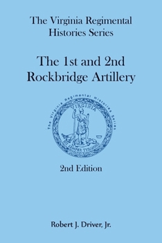 Paperback The Virginia Regimental Histories Series: The 1st and 2nd Rockbridge Artillery, 2nd Edition Book