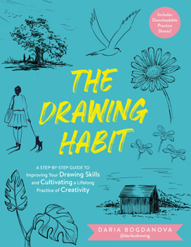 Paperback The Drawing Habit: A Step-By-Step Guide to Improving Your Drawing Skills and Cultivating a Lifelong Practice of Creativity - Includes Downloadable Pra Book