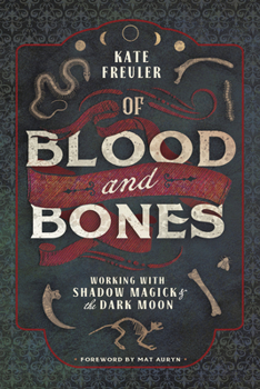 Paperback Of Blood and Bones: Working with Shadow Magick & the Dark Moon Book