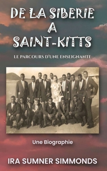 Hardcover de la Sibérie À Saint-Kitts: Le parcours d'une enseignante [French] Book