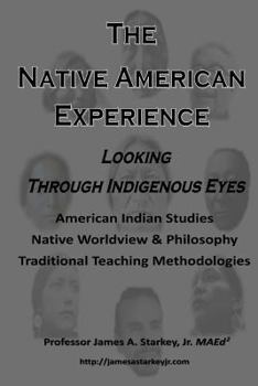Paperback The Native American Experience: : Looking Through Indigenous Eyes Book