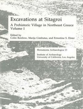 Hardcover Excavations at Sitagroi, a Prehistoric Village in Northeast Greece, Volume 1 Book