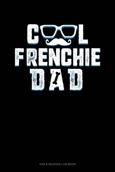 Cool Frenchie Dad: Gas & Mileage Log Book