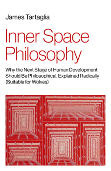 Paperback Inner Space Philosophy: Why the Next Stage of Human Development Should Be Philosophical, Explained Radically (Suitable for Wolves) Book