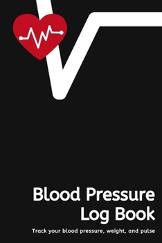 Paperback Blood Pressure Log Book: Track Your Blood Pressure, Weight, and Pulse - Red Heartbeat Book