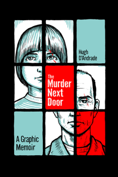 The Murder Next Door: A Graphic Memoir