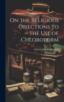 Hardcover On the Religious Objections to the use of Chloroform Book