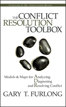 Hardcover The Conflict Resolution Toolbox: Models and Maps for Analyzing, Diagnosing, and Resolving Conflict Book