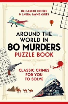 Around the World in 80 Murders Puzzle Book: Classic Cosy Crimes for You to Solve