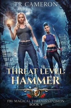 Threat Level: Hammer (FBI: Magical Threats Division)