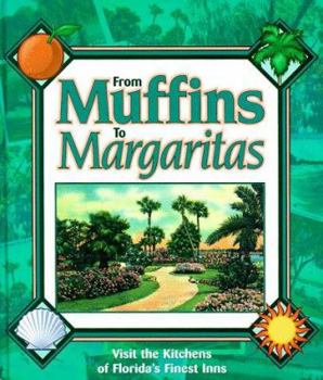 Hardcover From Muffins to Margaritas: Visit the Kitchens of Florida's Favorite Inns Book