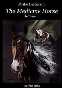 Paperback The Medicine Horse: Volume 1: Initiation Book