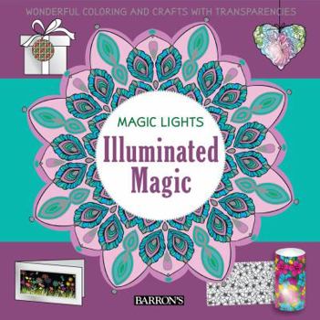 Paperback Illuminated Magic: Wonderful Coloring & Crafts with Transparencies Book